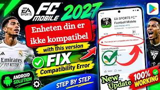 EA SPORTS FC™ Mobile 2027 Your Device Isn't Compatible With This Version Problem | Fix Compatibility
