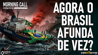 Morning Call - Sexta-feira, 19/06/2026 - Agora Brasil afunda de vez?