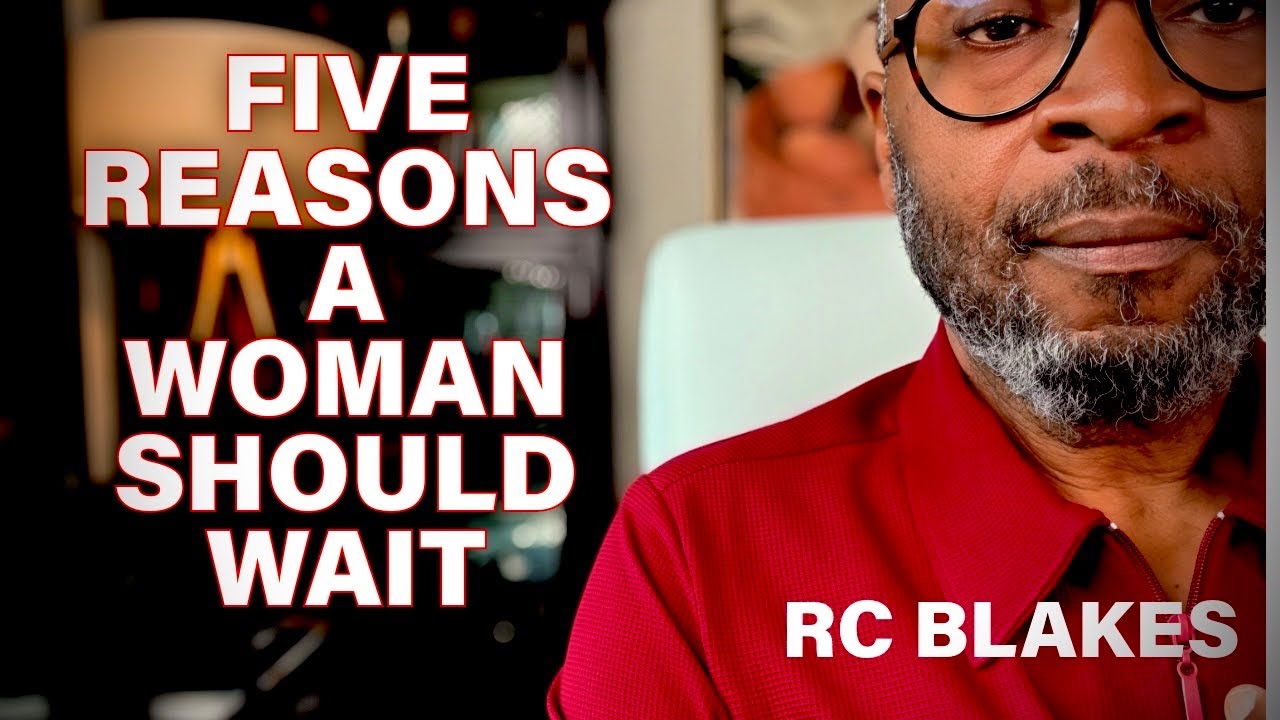 WHY WAITING IS WORTH IT FOR A WOMAN By RC Blakes
