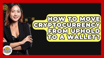 How to Move Cryptocurrency from Uphold to a Wallet? - CryptoBasics360.com