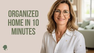 The 10-Minute Ritual That Keeps Your Home Always In Order