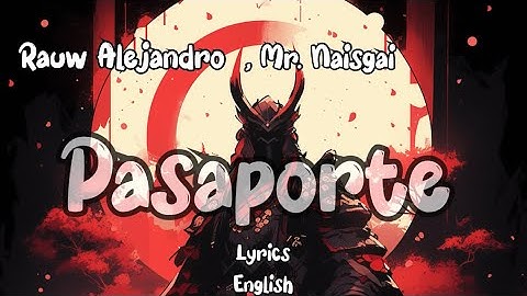 Rauw Alejandro , Mr Naisgai - Pasaporte (lyrics) || English