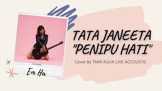 Tata Janeeta - Penipu Hati cover by Tami Aulia Live Acoustic