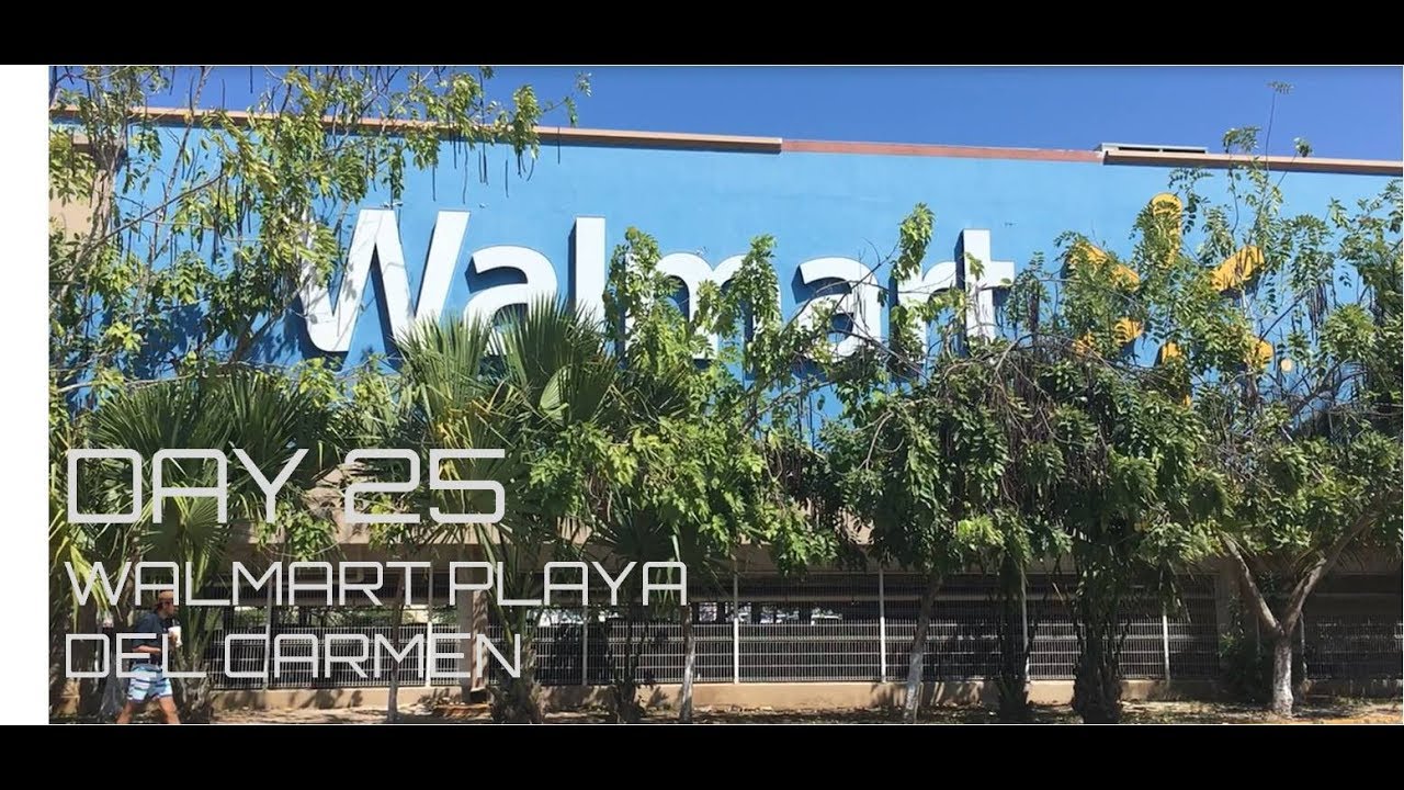 DAY 25 WALMART in playa del carmen! YouTube