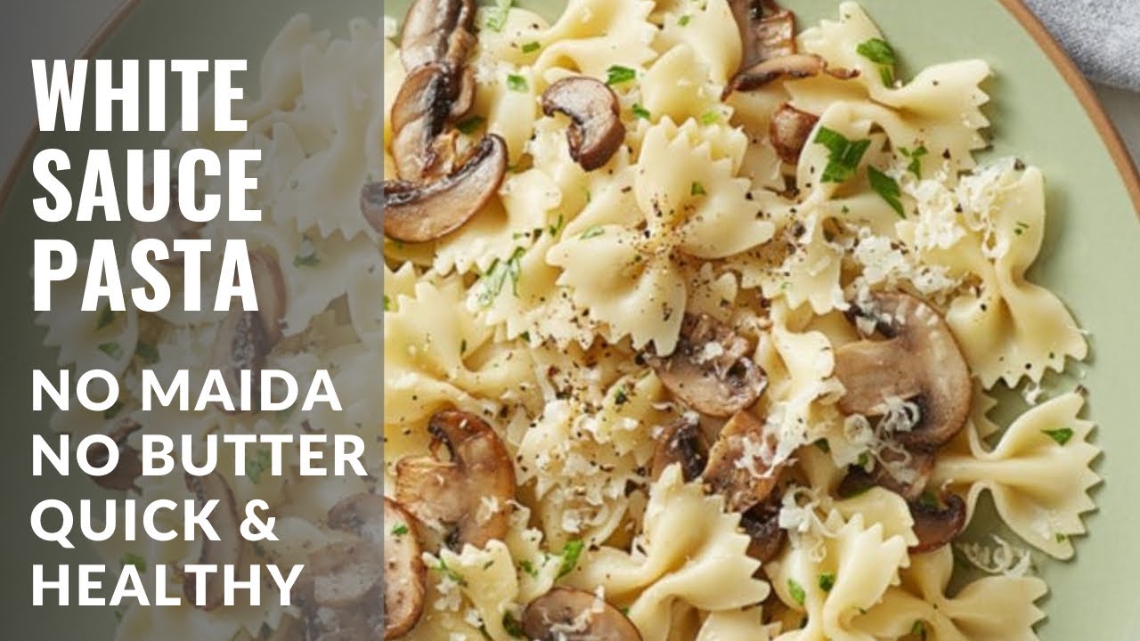 White Sauce Pasta Recipe No Maida Butter Healthy Pasta Recipe