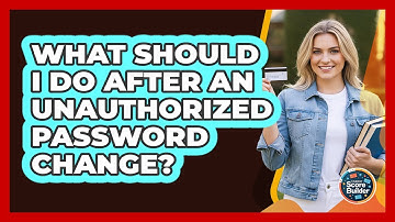 What Should I Do After an Unauthorized Password Change?