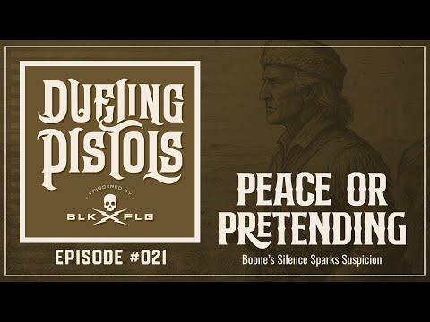 EP. 21 | Boone’s Silence Sparks Suspicion | DUELING PISTOLSThumbnail Text: “Peace or Pretending?”