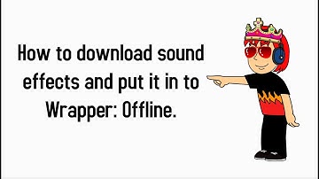 How to download Sound Effects (SFX) To Wrapper: Offline (Tutorial)