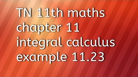 TN 11th maths chapter 11integral calculus example 11.23