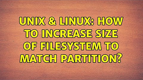 Unix & Linux: How to increase size of filesystem to match partition?
