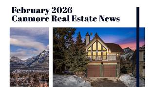 Canmore Bow Valley Real Estate Market Update February 2026 Sales, Inventory Trends