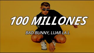 BAD BUNNY, LUAR LA L - 100 MILLONES (LETRA/LYRICS)