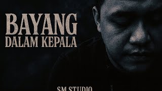 Download Lagu SM - BAYANG DALAM KEPALA MP3