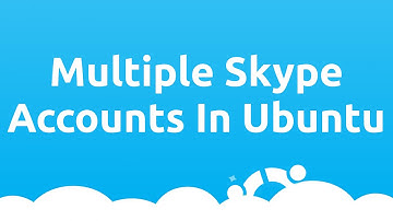 Multiple Skype Accounts At The Same Time In Ubuntu