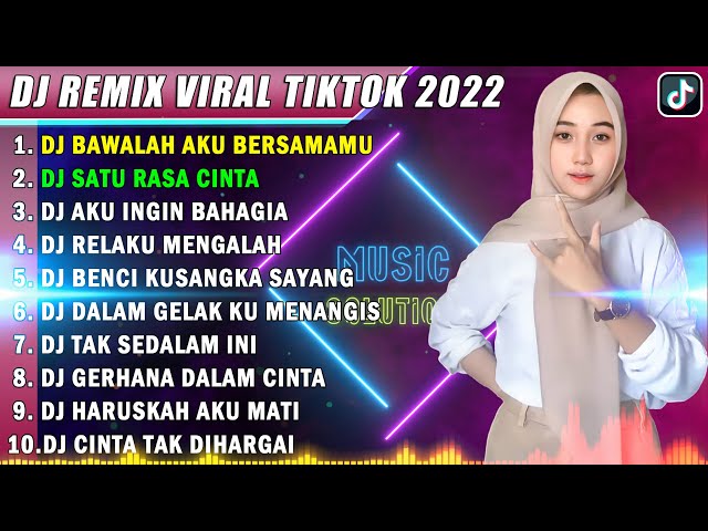 DJ TIKTOK TERBARU 2022 - DJ BAWALAH AKU BERSAMAMU | DJ SATU RASA CINTA REMIX FULL BASS class=