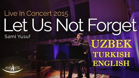 Sami Yusuf - Let Us Not Forget (Live) Uzbek Turkish English