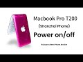 Macbook Pro T200 (Shanzhai Phone) - Power On/Off