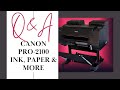 Canon Pro-2100 Q&A - Ink, paper and more