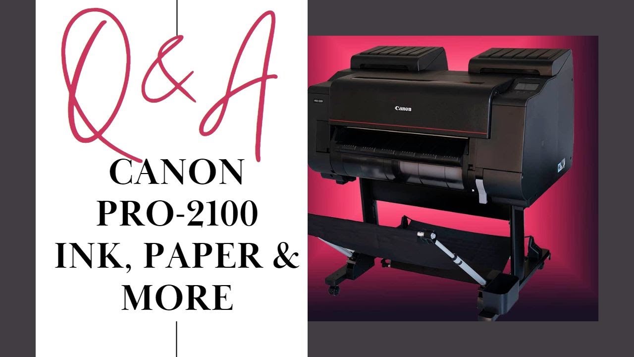 Canon Pro-2100 Q&A - Ink, paper and more