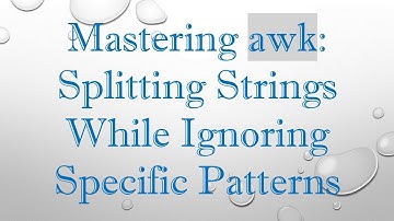 Mastering awk: Splitting Strings While Ignoring Specific Patterns