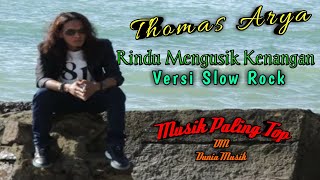 Download lagu Rindu Mengusik Kenangan || Thomas Arya  Slow Rock  mp3