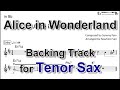 Alice In Wonderland Backing Track With Sheet Music For Tenor Sax 