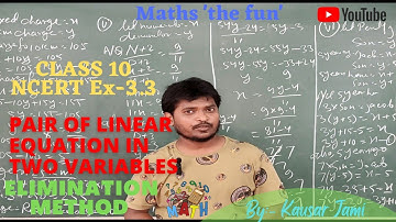 Class 10 | LINEAR EQUATION IN TWO VARIABLES | ELIMINATION method | Ex-3.3 | Mathsthefun | KausarJami