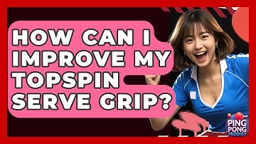 How Can I Improve My Topspin Serve Grip? - Ping Pong Prodigy