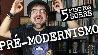 5 minutos sobre: Pré-Modernismo
