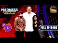 Big Laughs With The Great Khali | Madness Machayenge -India Ko Hasayenge - Ep 7| Full Ep| 6 Apr 2024