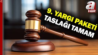 9. Yargı Paketinde Sona Gelindi! Yargı Paketinin İçeriğinde Neler Var? İşte Detaylar l A Haber