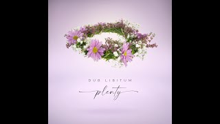 Dub Libitum - Plenty - Videolyric