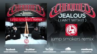 Chromeo "Jealous (I Ain't With It)" Jump Smokers Remix