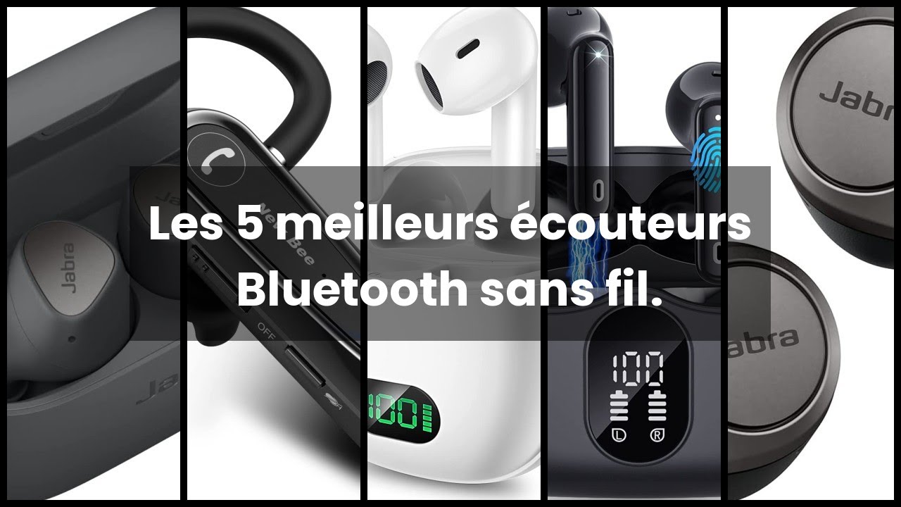 Oreillette bluetooth sans fil: Les 5 meilleurs écouteurs Bluetooth