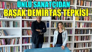 Ünlü sanatçıdan Başak Demirtaş tepkisi. !