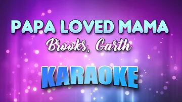 Brooks, Garth - Papa Loved Mama (Karaoke & Lyrics)