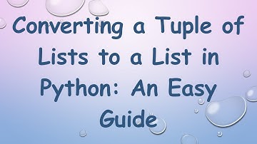 Converting a Tuple of Lists to a List in Python: An Easy Guide