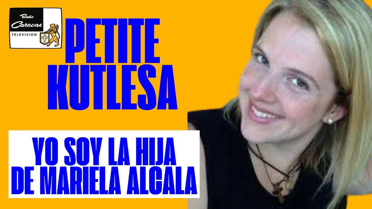 SOY LA HIJA DE MARIELA ALCALA, QUE USTEDES NO SABEN / PETITE KUTLESA
