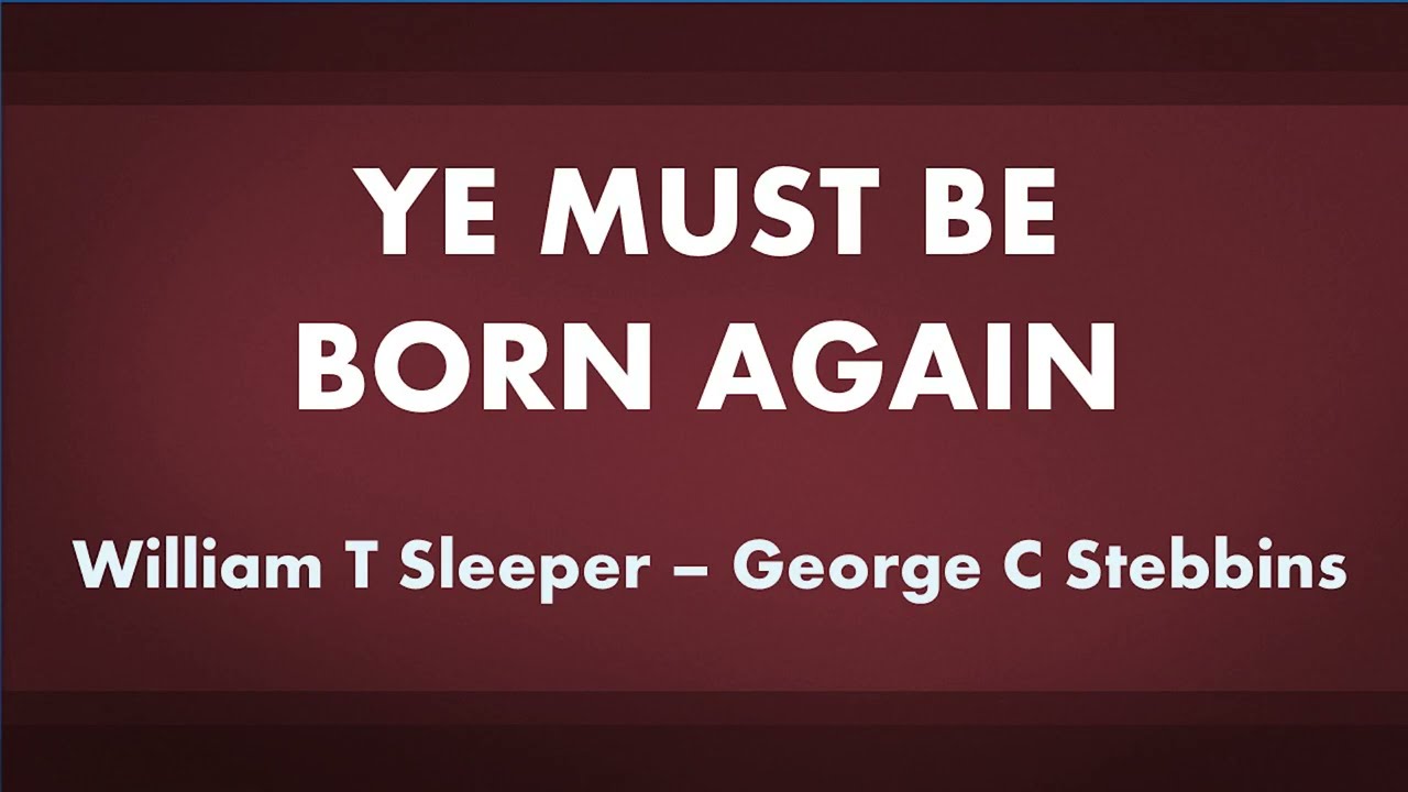 Ye Must Be Born Again - acapella hymn