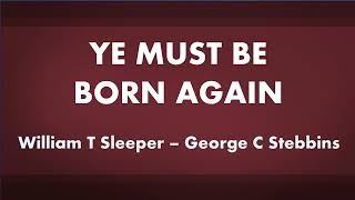 Ye Must Be Born Again - acapella hymn