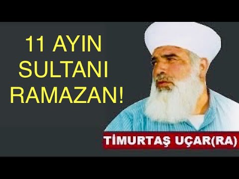 11 Ayın Sultanı Ramazan ! Timurtaş Hoca