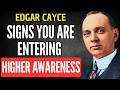 CAYCE REVEALED: The Subtle Signs You Are Entering a Higher Awareness | EDGAR CAYCE