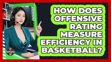 How Does Offensive Rating Measure Efficiency In Basketball? - Basketball Stats Central
