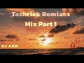 Mp rec  tashriek remixes mix part 1