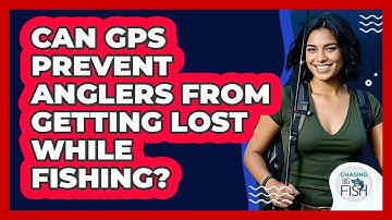 Can GPS Prevent Anglers From Getting Lost While Fishing? - Chasing Big Fish