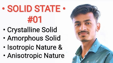 । Solid State 01 । Crystalline Solid and Amorphous Solid । Isotropy & Anisotropy । #solidstate