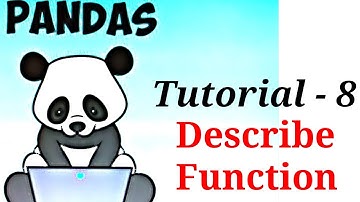 Pandas Tutorial - 8 | Describe Function in Pandas | 2020