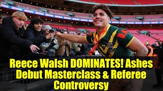 Reece Walsh DOMINATES! Ashes Debut Masterclass & Referee Controversy | Kangaroos vs England