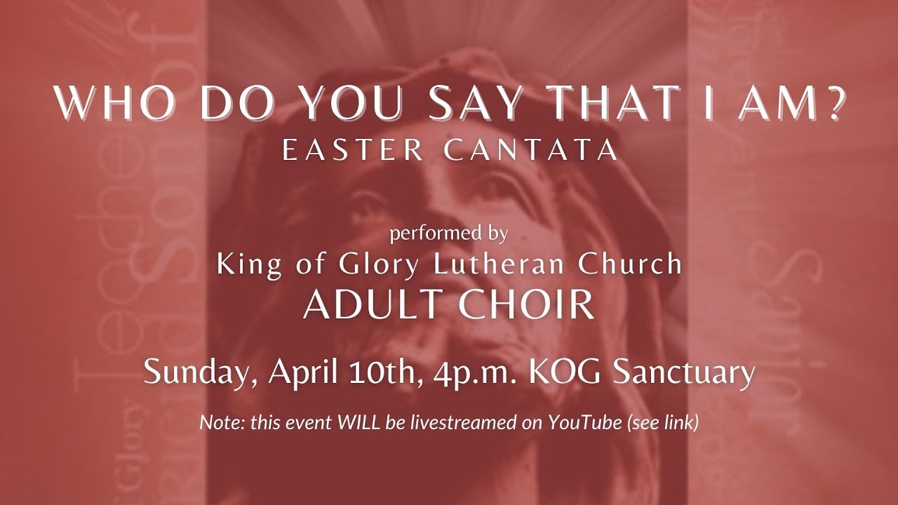 Easter Cantata "Who Do You Say That I Am?" YouTube