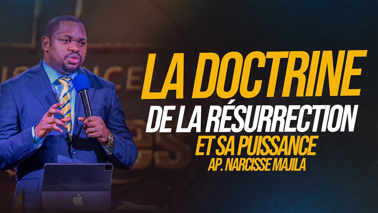 Apôtre Narcisse Majila | LA DOCTRINE DE LA RÉSURRECTION ET SA PUISSANCE